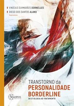 Transtorno da Personalidade Borderline: Da Etiologia ao Tratamento, do autor Vinícius Guimarães Dornelles; Diego dos Santos Alano