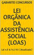 Ler Lei Orgânica da Assistência Social (LOAS): Lei n.º 8.742/93 (Atualizada), do autor Gabaritei Concursos