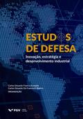 Ler ESTUDOS DE DEFESA: INOVAÇÃO, ESTRATÉGIA E DESENVOLVIMENTO INDUSTRIAL, do autor Carlos Eduardo Franco AZEVEDO; Carlos Eduardo De Franciscis RAMOS