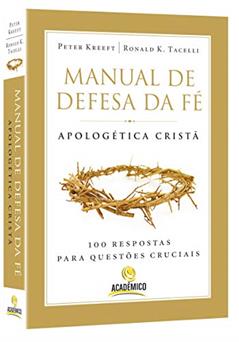 Manual de Defesa da fé: Apologética Cristã, do autor Peter Kreeft; Ronald K.