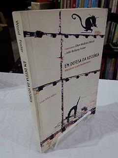 Em Defesa da História. Marxismo e Pos-Modernismo, do autor John Bellamy Foster; Ellen Meiksins Wood