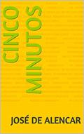 Ler CINCO MINUTOS, do autor José de Alencar