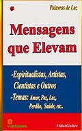Ler Mensagens que Elevam: Espiritualistas, Artistas,Cientistas e Outros. Temas: Amor, Paz, Luz, Perdão, Saúde, etc.., do autor Vidal Galter Ler Mensagens que Elevam: Espiritualistas, Artistas,Cientistas e Outros. Temas: Amor, Paz, Luz, Perdão, Saúde, etc.., do autor Vidal Galter