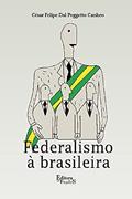 Ler Federalismo a brasileira, do autor César Felipe Dal Poggetto Canheo