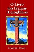 Ler O Livro das Figuras Hieroglíficas, do autor Nicolas Flamel Ler O Livro das Figuras Hieroglíficas, do autor Nicolas Flamel