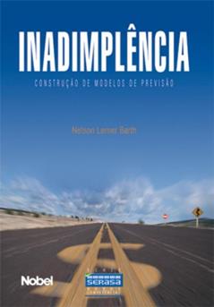 Inadimplência. Construção De Modelos De Previsão, do autor Nelson Lerner Barth