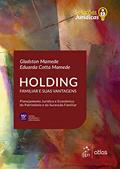 Ler Série Soluções Jurídicas: Holding Familiar e Suas Vantagens, do autor Gladston Mamede; Eduarda Cotta Mamede Ler Série Soluções Jurídicas: Holding Familiar e Suas Vantagens, do autor Gladston Mamede; Eduarda Cotta Mamede