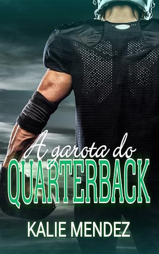Ler A Garota do Quarterback: Livro Único, do autor Kalie Mendez Ler A Garota do Quarterback: Livro Único, do autor Kalie Mendez
