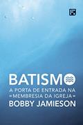 Ler Batismo: A porta de entrada na membresia da Igreja, do autor Bobby Jamieson