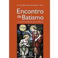 Ler Encontro de Batismo: Curso de Preparação Para o Batismo, do autor C.Ss.R. Pe. Gervásio Fabri dos Anjos Ler Encontro de Batismo: Curso de Preparação Para o Batismo, do autor C.Ss.R. Pe. Gervásio Fabri dos Anjos