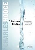 Ler Batismo Cristão - Imersão ou Aspersão, do autor Charles Hodge