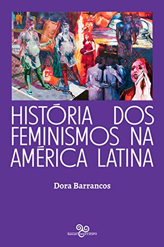 Ler História dos feminismos na América Latina, do autor Dora Barrancos
