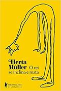 Ler O rei se inclina e mata, do autor Herta Muller Ler O rei se inclina e mata, do autor Herta Muller