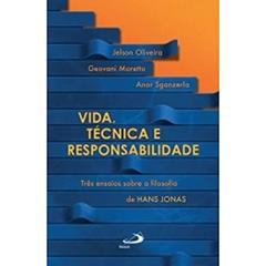 Vida, Técnica e Responsabilidade, do autor Jelson Oliveira; Geovani Moretto; Anor Sganzerla