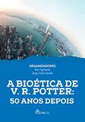 Ler A Bioética de V. R. Potter: 50 anos depois, do autor Anor Sganzerla; Diego Carlos Zanella