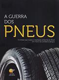 Ler A Guerra dos Pneus. O Embate que Mudou a Legislação Ambiental no Brasil, do autor Eduardo Sganzerla