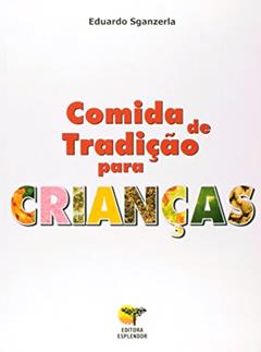 Comida de Tradição Para Crianças, do autor Eduardo Sganzerla