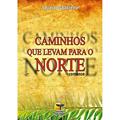 Ler Caminhos que Levam Para o Norte, do autor Eduardo Sganzerla Ler Caminhos que Levam Para o Norte, do autor Eduardo Sganzerla