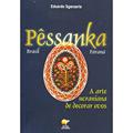 Ler Pêssanka. A Arte Ucraniana de Decorar Ovos, do autor Eduardo Sganzerla