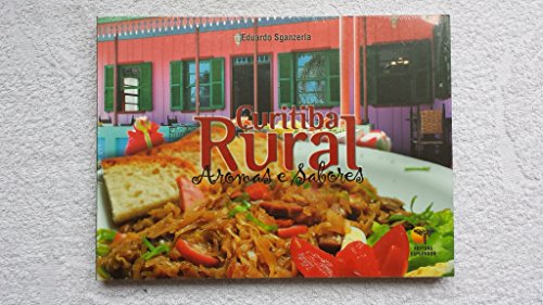 Ler Curitiba Rural. Aromas e Sabores, do autor Eduardo Sganzerla Ler Curitiba Rural. Aromas e Sabores, do autor Eduardo Sganzerla