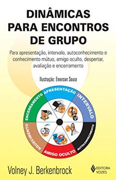 Dinâmicas para encontros de grupo: Para apresentação, intervalo, autoconhecimento e conhecimento mútuo, amigo oculto, despertar, avaliação e encerramento, do autor Volney J. Berkenbrock