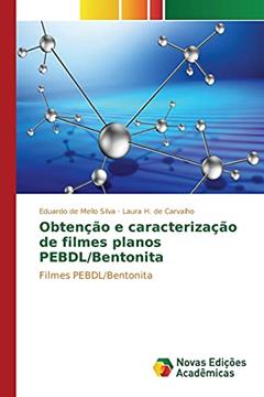 Obtenção e caracterização de filmes planos PEBDL/Bentonita: Filmes PEBDL/Bentonita, do autor de Mello Silva Eduardo; H. de Carvalho Laura