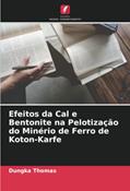 Ler Efeitos da Cal e Bentonite na Pelotização do Minério de Ferro de Koton-Karfe, do autor Dungka Thomas