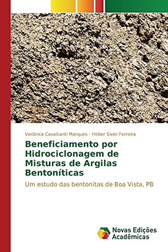 Ler Beneficiamento por Hidrociclonagem de Misturas de Argilas Bentoníticas: Um estudo das bentonitas de Boa Vista, PB, do autor Cavalcanti Marques Verônica; Sivini Ferreira Heber
