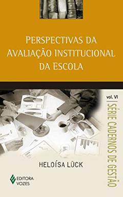 Perspectivas da avaliação institucional da escola vol. VI: Volume 6, do autor Heloísa Lück
