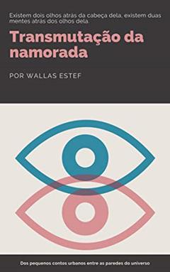 Transmutação da namorada, do autor Wallas Estef