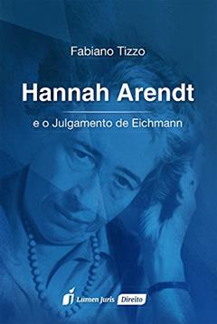 Hannah Arendt e o Julgamento de Eichmann - 2016, do autor Fabiano Tizzo