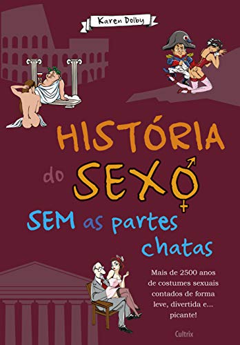 Ler História do Sexo sem as Partes Chatas, do autor Karen Dolby