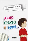 Ler Acho chato e ponto., do autor Márcia do Canto Ler Acho chato e ponto., do autor Márcia do Canto