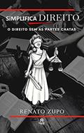 Ler Simplifica Direito: O Direito sem as partes chatas, do autor Renato Zupo