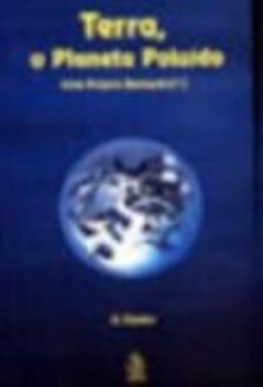 Terra o Planeta Poluido, do autor Carmo