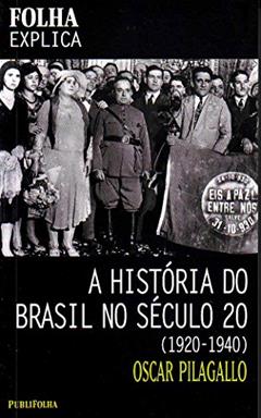A História do Brasil no Século 20. 1920-1940, do autor Oscar Pilagallo