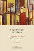 Ler O espírito e a letra, vol. I (Nova edição): Estudos de crítica literária I - 1920-1947, do autor Sérgio Buarque de Holanda