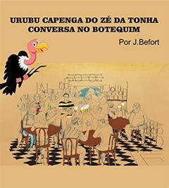 URUBU CAPENGA DO ZÉ DA TONHA CONVERSA NO BOTEQUIM, do autor J Belfort
