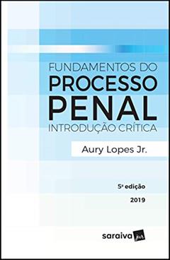 Fundamentos do processo penal - 5ª edição de 2019: Introdução Crítica, do autor Aury Lopes Junior