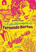 Ler A vida interrompida de Fernando Bartan, do autor Giovani Marino Favero Ler A vida interrompida de Fernando Bartan, do autor Giovani Marino Favero