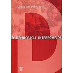 A Democracia Interrompida, do autor Glaucio Ary D. Soares