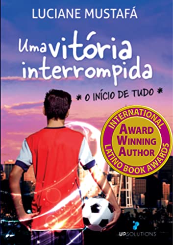 Ler Uma Vitória Interrompida: O início de tudo, do autor Luciane Mustafá