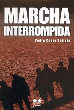 Marcha Interrompida, do autor Pedro Cesar Batista