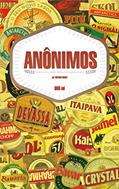 Ler Anônimos: Entre a vida e a bebida, histórias anônimas interrompidas pelo álcool, do autor Gustavo Rubim Ler Anônimos: Entre a vida e a bebida, histórias anônimas interrompidas pelo álcool, do autor Gustavo Rubim
