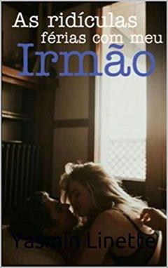 As Ridículas Férias Com Meu Irmão, do autor Yasmin Linette