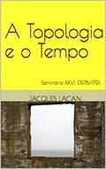 Ler A Topologia e o Tempo: Seminário XXVI (1978/79) (Seminários de Jacques Lacan), do autor Jacques Lacan; Gustavo volaco; Frederico Denez