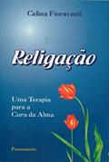 Ler Religação. Uma Terapia Para a Cura da Alma, do autor Celina Fioravanti Ler Religação. Uma Terapia Para a Cura da Alma, do autor Celina Fioravanti