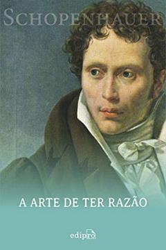 A arte de ter razão: 38 estratégias para vencer qualquer debate, do autor Arthur Schopenhauer