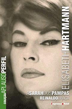 Elisabeth Hartmann - Coleção Aplauso, do autor Reinaldo Braga