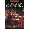 Ler Ciência Oculta em Medicina, do autor Franz Hartmann Ler Ciência Oculta em Medicina, do autor Franz Hartmann